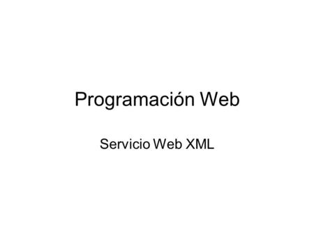 Programación Web Servicio Web XML.