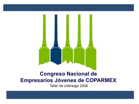 Congreso Nacional de Empresarios Jóvenes de COPARMEX Taller de Liderazgo 2008.