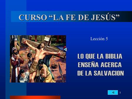 CURSO “LA FE DE JESÚS” LO QUE LA BIBLIA ENSEÑA ACERCA DE LA SALVACION