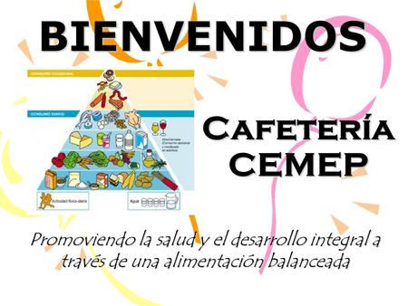 Cafetería CEMEP Promoviendo la salud y el desarrollo integral a través de una alimentación balanceada BIENVENIDOS.