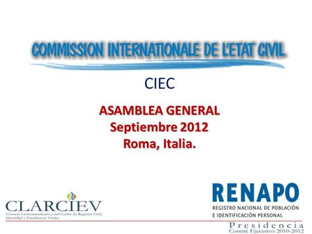 CIEC ASAMBLEA GENERAL Septiembre 2012 Roma, Italia.