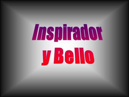 Inspirador y Bello.