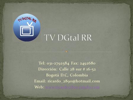 Tel: 031-2792584 Fax: 2492680 Dirección: Calle 28 sur # 16-52 Bogotá D.C, Colombia   Web: