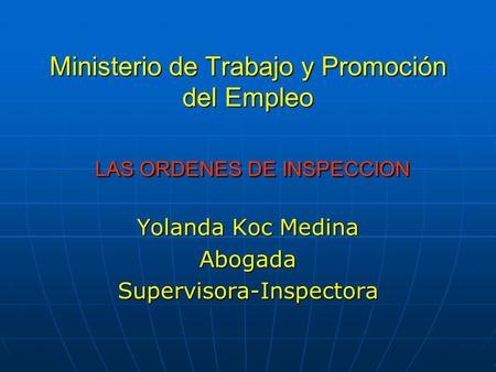 Ministerio de Trabajo y Promoción del Empleo LAS ORDENES DE INSPECCION