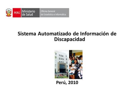 Sistema Automatizado de Información de Discapacidad Perú, 2010.