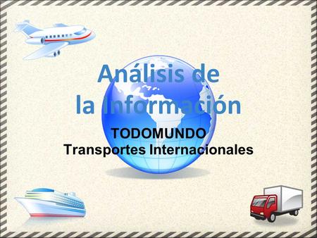 Análisis de la Información TODOMUNDO Transportes Internacionales.