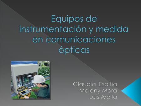 Equipos de instrumentación y medida en comunicaciones ópticas