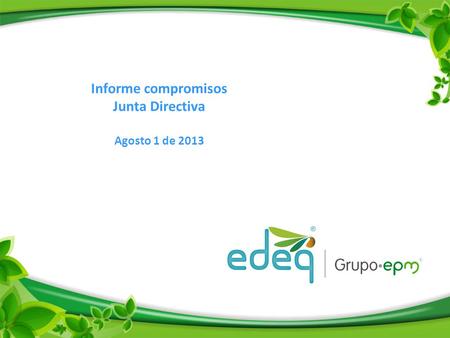 Informe compromisos Junta Directiva Agosto 1 de 2013.