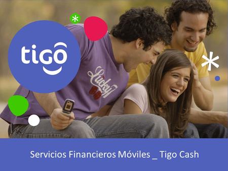 Servicios Financieros Móviles _ Tigo Cash