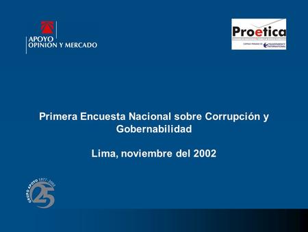 Primera Encuesta Nacional sobre Corrupción y Gobernabilidad Lima, noviembre del 2002.