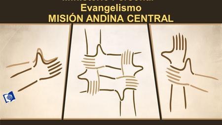 Ministerio Personal - Evangelismo MISIÓN ANDINA CENTRAL.
