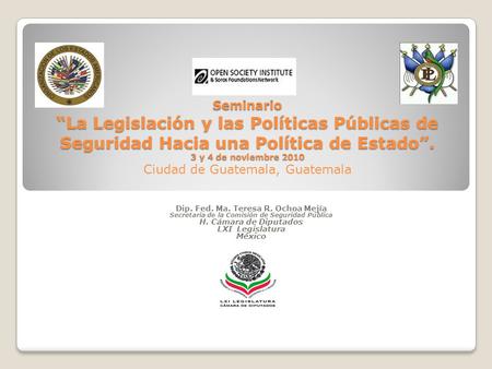 Seminario “La Legislación y las Políticas Públicas de Seguridad Hacia una Política de Estado”. 3 y 4 de noviembre 2010 Seminario “La Legislación y las.