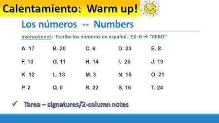 Calentamiento: Warm up! Tarea – signatures/2-column notes