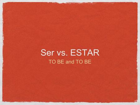 Ser vs. ESTAR TO BE and TO BE. Practice Questions 1) Yo _____________ de los Estados Unidos 2) Ella _____________ en el baño. 3) Nosotros.