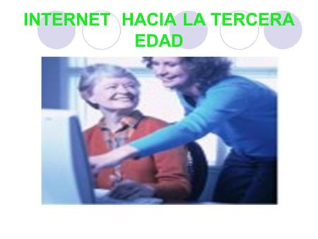 INTERNET HACIA LA TERCERA EDAD