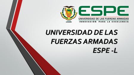 UNIVERSIDAD DE LAS FUERZAS ARMADAS ESPE -L