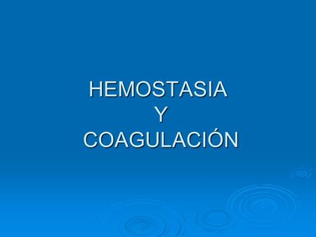 HEMOSTASIA Y COAGULACIÓN