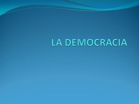 LA DEMOCRACIA.