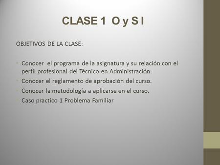 CLASE 1 O y S I OBJETIVOS DE LA CLASE: