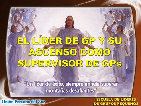EL LÍDER DE GP Y SU ASCENSO COMO SUPERVISOR DE GPs