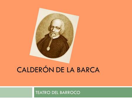 Calderón de la barca TEATRO DEL BARROCO.