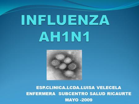 INFLUENZA AH1N1 ESP.CLINICA.LCDA.LUISA VELECELA