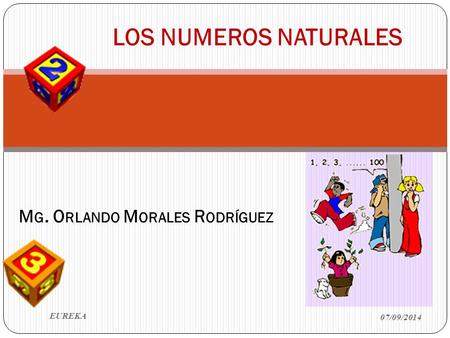 LOS NUMEROS NATURALES Mg. Orlando Morales Rodríguez EUREKA 06/04/2017.