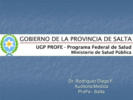 Dr. Rodríguez Diego F. Auditoria Medica ProFe - Salta.