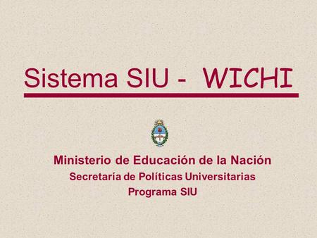 Sistema SIU - WICHI Ministerio de Educación de la Nación