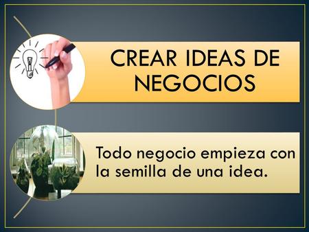 CREAR IDEAS DE NEGOCIOS
