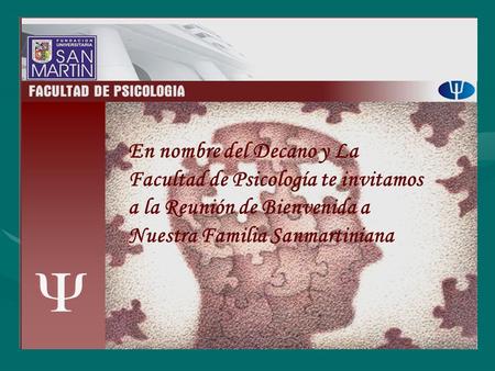 En nombre del Decano y La Facultad de Psicología te invitamos a la Reunión de Bienvenida a Nuestra Familia Sanmartiniana.