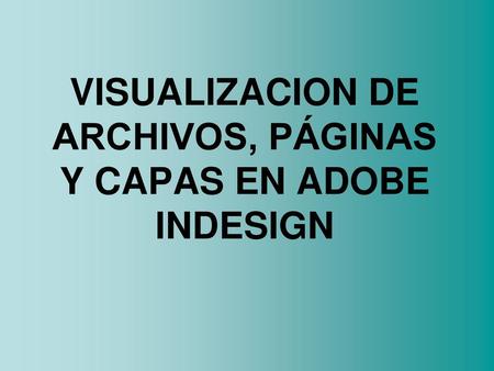 VISUALIZACION DE ARCHIVOS, PÁGINAS Y CAPAS EN ADOBE INDESIGN