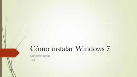 Cómo instalar Windows 7 Cardenas perez 10-1.