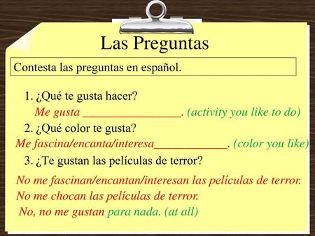 Las Preguntas Contesta las preguntas en español. ¿Qué te gusta hacer?