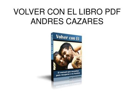 VOLVER CON EL LIBRO PDF ANDRES CAZARES
