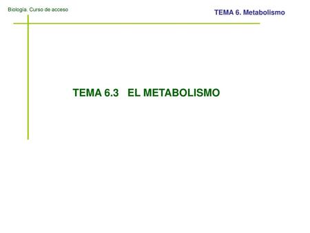 TEMA 6.3 EL METABOLISMO.