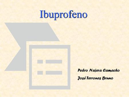 Ibuprofeno Pedro Najera Camacho José Terrones Bruno.