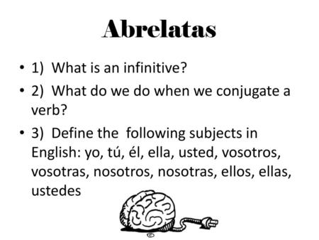 Abrelatas 1) What is an infinitive?