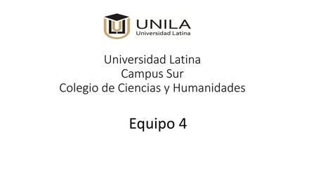 Universidad Latina Campus Sur Colegio de Ciencias y Humanidades