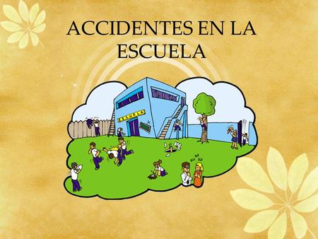 ACCIDENTES EN LA ESCUELA. ¿Podemos evitar los accidentes? ¿Cómo?