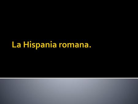 La Hispania romana..
