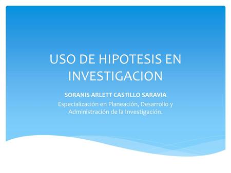 USO DE HIPOTESIS EN INVESTIGACION
