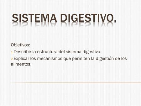 Sistema Digestivo. Objetivos: