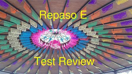 Repaso E Test Review.