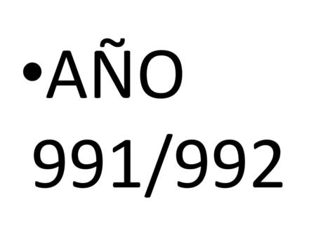 AÑO 991/992;.