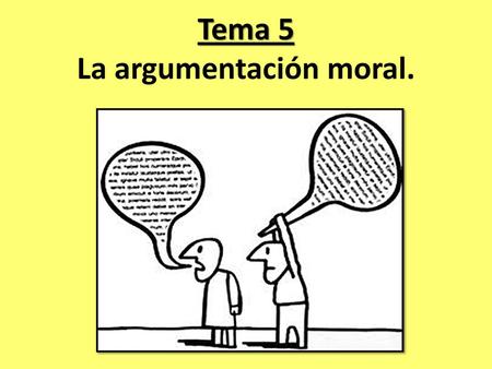 Tema 5 La argumentación moral.
