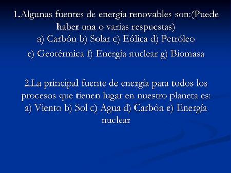 e) Geotérmica f) Energía nuclear g) Biomasa
