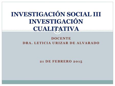 INVESTIGACIÓN SOCIAL III INVESTIGACIÓN CUALITATIVA