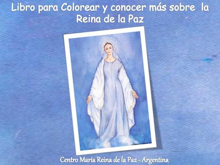 Libro para Colorear y conocer más sobre la Reina de la Paz