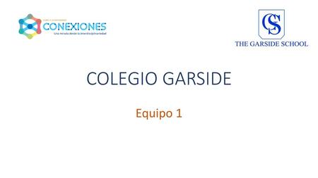 COLEGIO GARSIDE Equipo 1.
